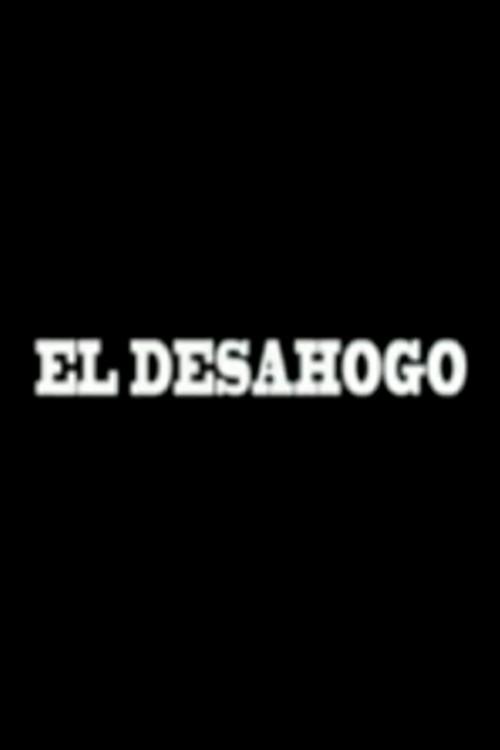 El Desahogo 2006 official movie poster