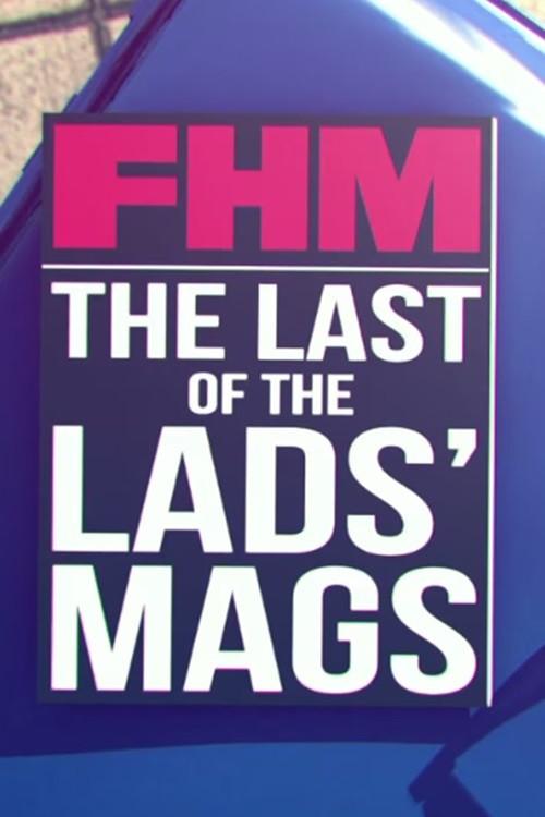 FHM: The Last of the Lads' Mags 2016 official movie poster