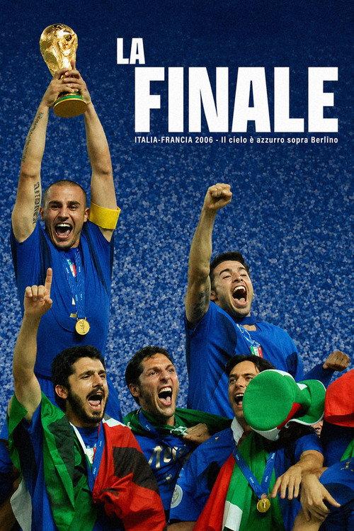 La Finale - Italia Francia 2006 - Il cielo è azzurro sopra Berlino 2026 official movie poster