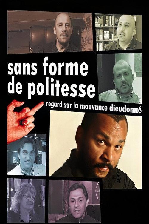 Sans forme de politesse : Regard sur la mouvance Dieudonné 2009 official movie poster