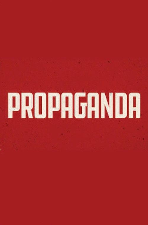 Propaganda: The Art of Selling Lies 2019 official movie poster