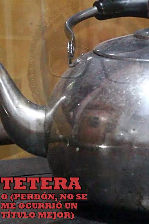 Teapot or (Sorry, I couldn't Think of a Better Title) 2021 official movie poster