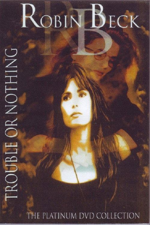 Robin Beck: Trouble Or Nothing 2005 official movie poster