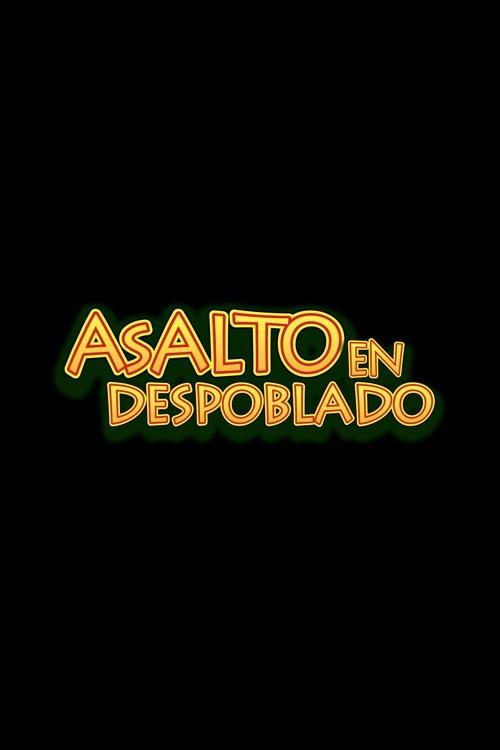 Asalto en Despoblado 2007 official movie poster