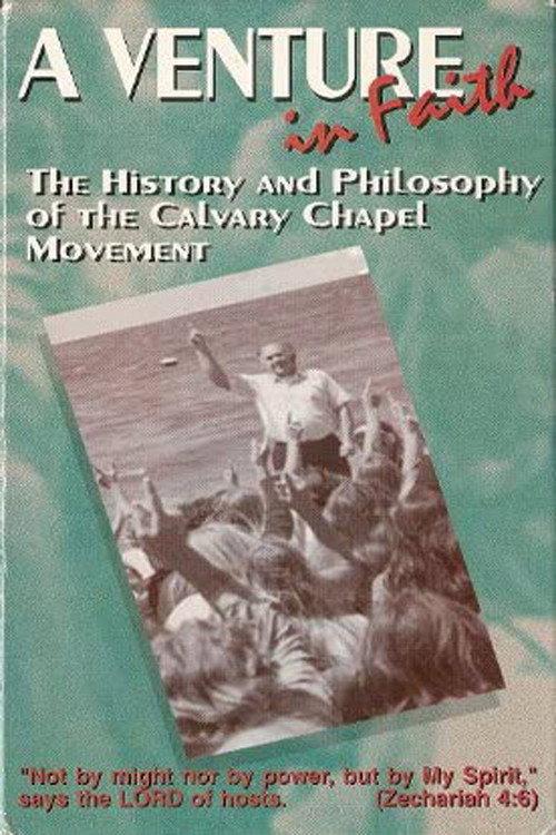 A Venture in Faith: The History and Philosophy of the Calvary Chapel Movement 2007 official movie poster