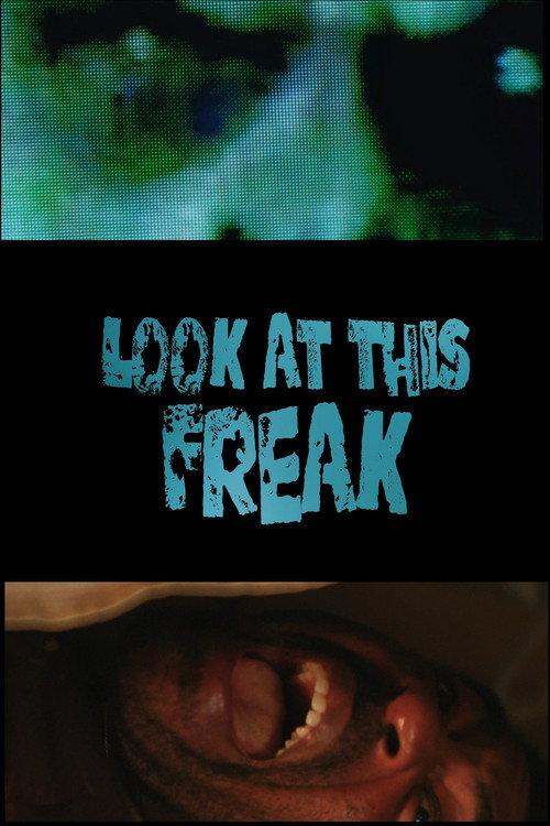 Look At This Freak  official movie poster