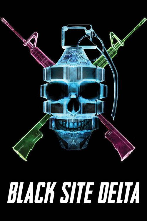 Black Site Delta 2017 official movie poster