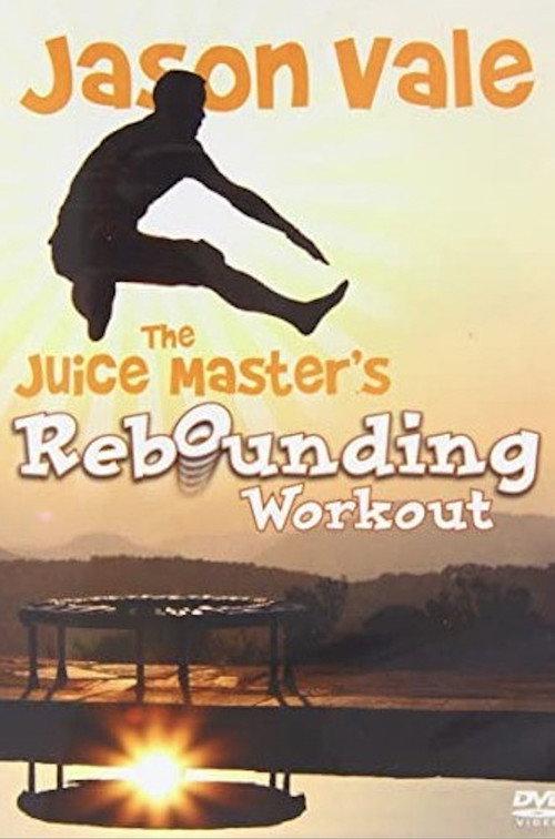 Jason Vale The Juice Master's Rebounding Workout 2007 official movie poster