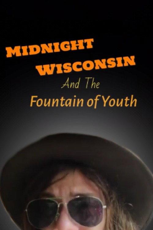Midnight Wisconsin and the Fountain of Youth 2023 official movie poster