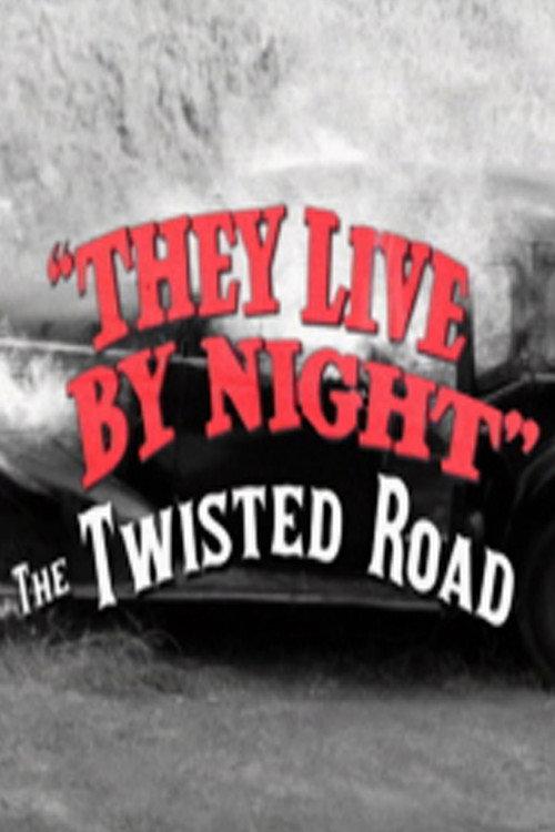 They Live by Night: The Twisted Road 2007 official movie poster