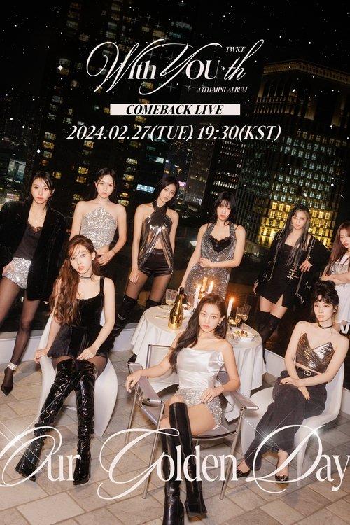 TWICE 13TH MINI ALBUM [With YOU-th] COMEBACK LIVE: Our Golden Day 2024 official movie poster
