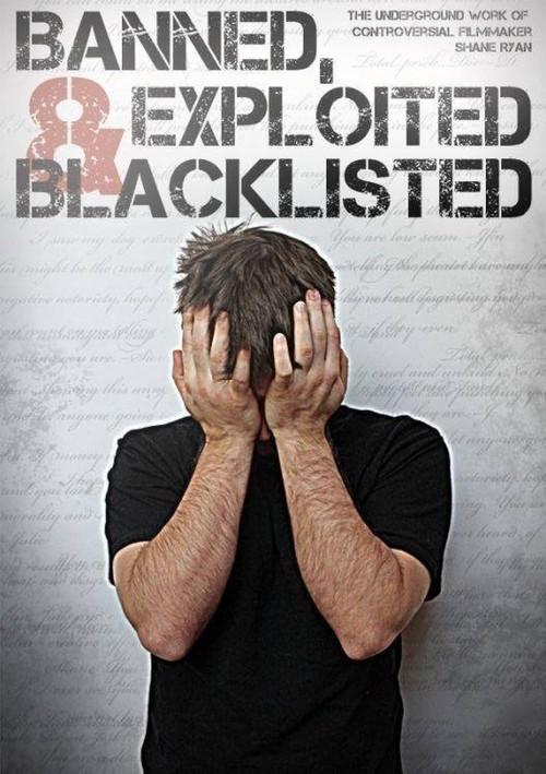 Banned, Exploited & Blacklisted: The Underground Work of Controversial Filmmaker Shane Ryan 2020 official movie poster