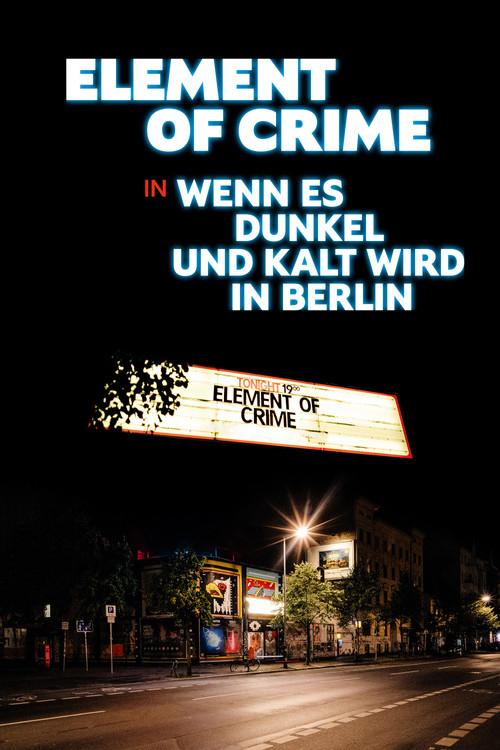 Element of Crime in Wenn es dunkel und kalt wird in Berlin 2024 official movie poster
