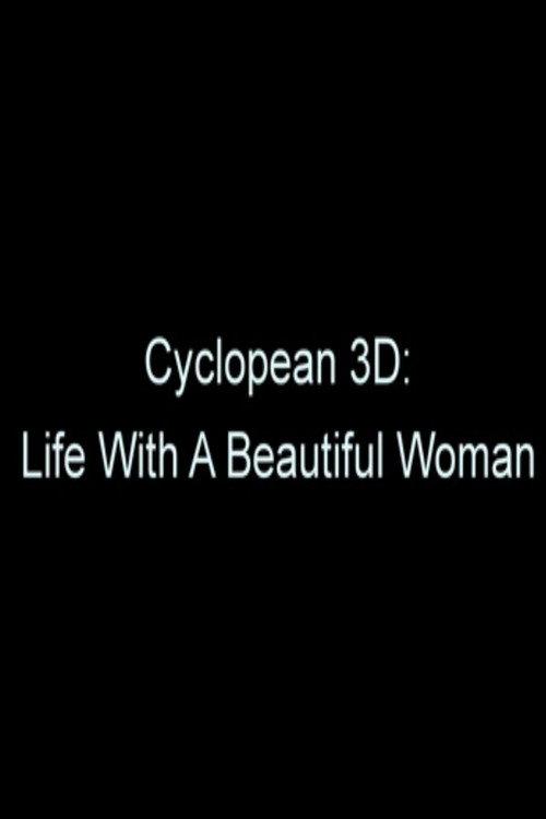 Cyclopean 3D: Life with a Beautiful Woman 2011 official movie poster