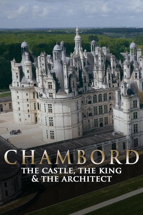 Chambord: The Castle, the King and the Architect 2015 official movie poster