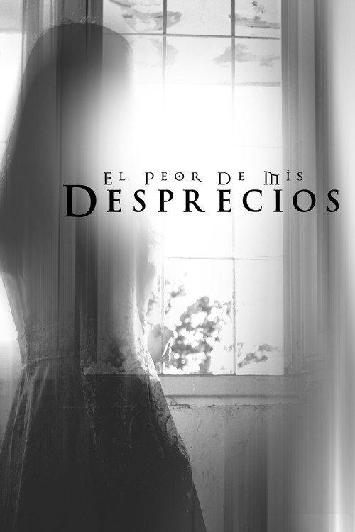 El peor de mis desprecios 2013 official movie poster