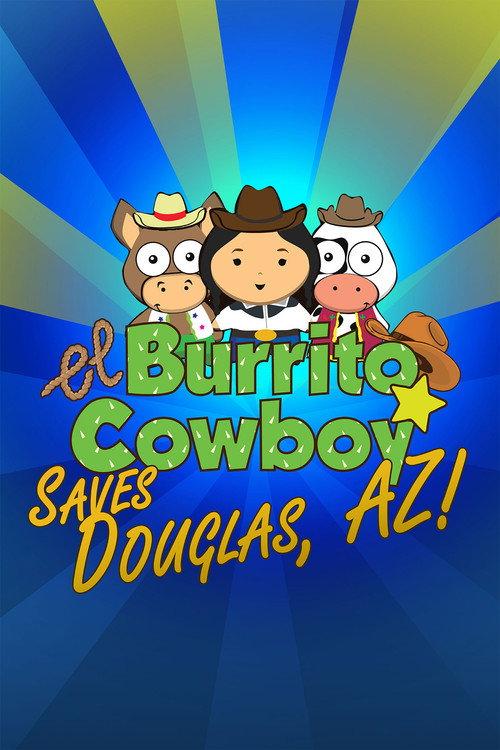El Burrito Cowboy Saves Douglas, AZ 2019 official movie poster