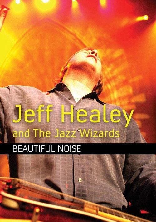 Jeff Healey and the Jazz Wizards: Beautiful Noise 2009 official movie poster