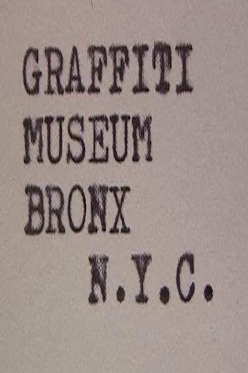 Graffiti Museum Bronx, NYC 2006 official movie poster