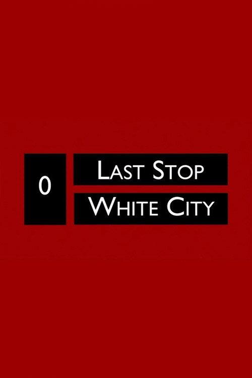 Last Stop White City 2010 official movie poster