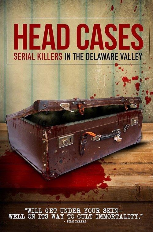 Head Cases: Serial Killers in the Delaware Valley 2013 official movie poster
