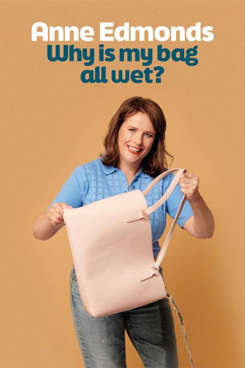 Anne Edmonds: Why Is My Bag All Wet? 2024 official movie poster