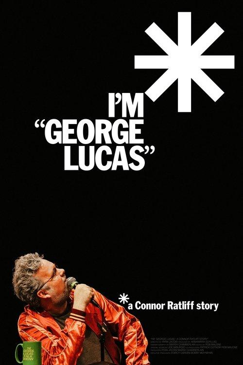 I'm "George Lucas": A Connor Ratliff Story 2024 official movie poster