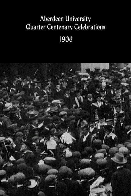 Aberdeen University Quarter Centenary Celebrations 1906 official movie poster