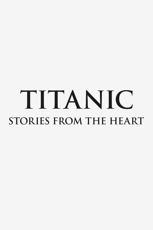 Titanic: Stories from the Heart 2023 official movie poster
