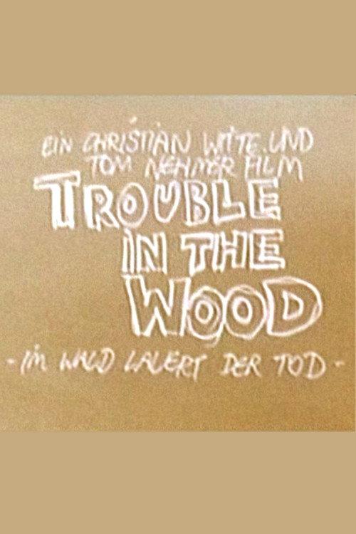 Trouble in the Wood - Im Wald lauert der Tod 2007 official movie poster