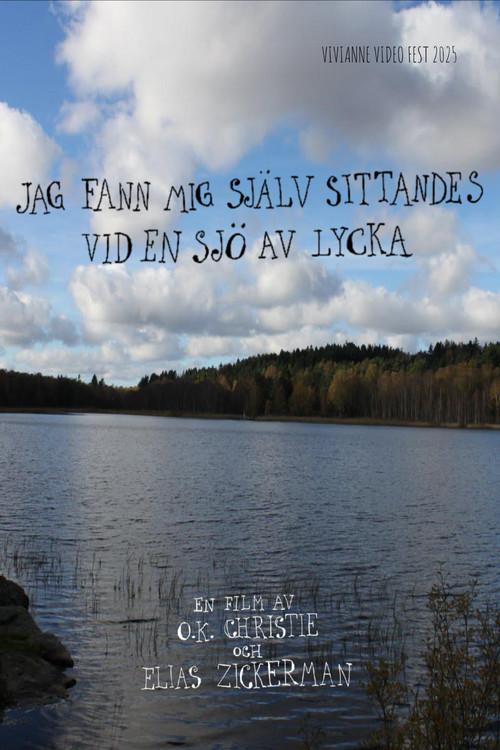 I found myself sitting by a lake of happiness 2025 official movie poster