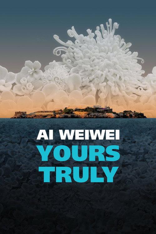 Ai Weiwei: Yours Truly 2019 official movie poster