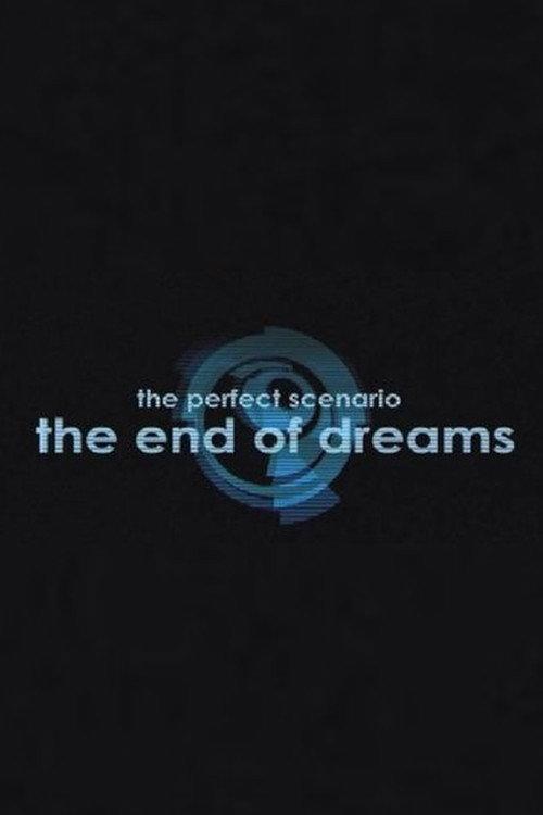 The Perfect Scenario: The End of Dreams 2009 official movie poster