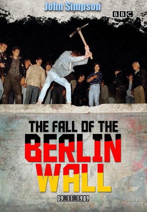 The Fall of the Berlin Wall with John Simpson 2019 official movie poster