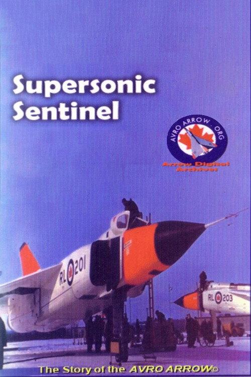 Supersonic Sentinel: The Story of the Avro Arrow 1958 official movie poster
