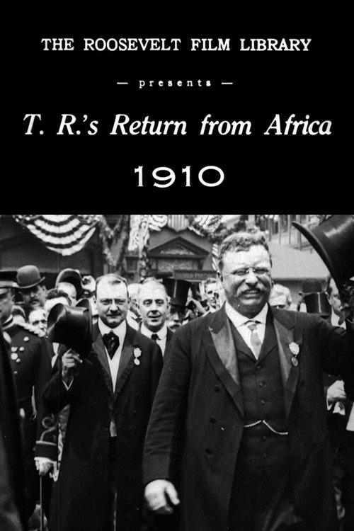 Theodore Roosevelt's Return from Africa 1910 official movie poster