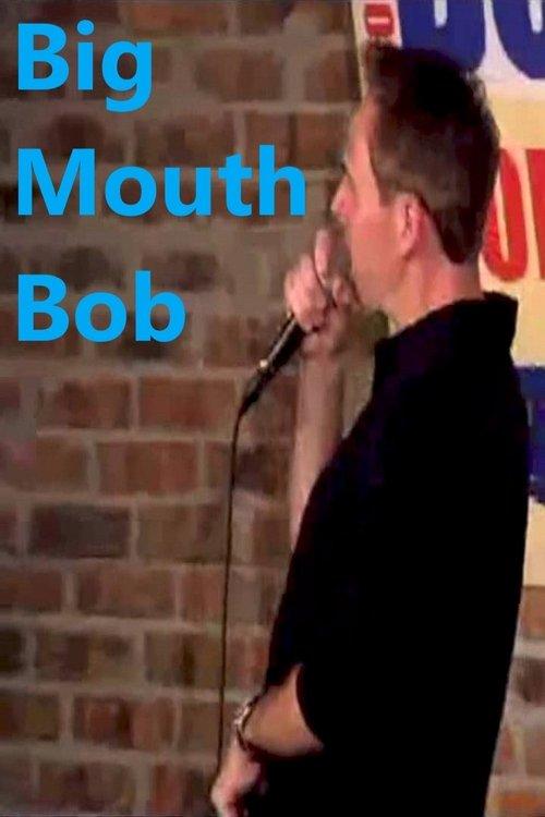 Big Mouth Bob 2008 official movie poster