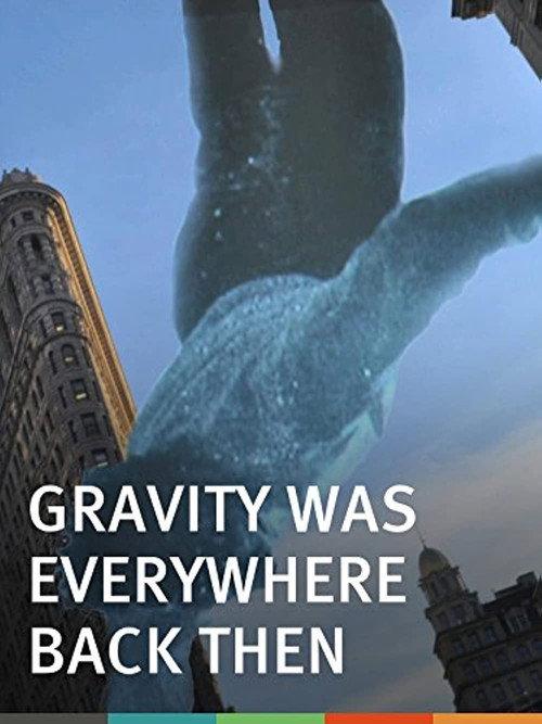 Gravity Was Everywhere Back Then 2010 official movie poster