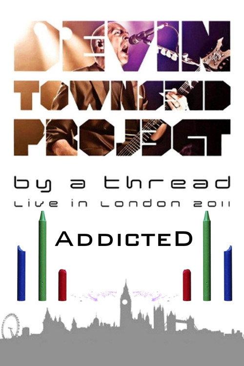 Devin Townsend: By A Thread Addicted London 2012 official movie poster