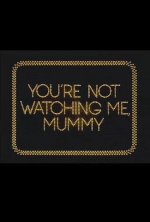 You're Not Watching Me, Mummy 1979 official movie poster