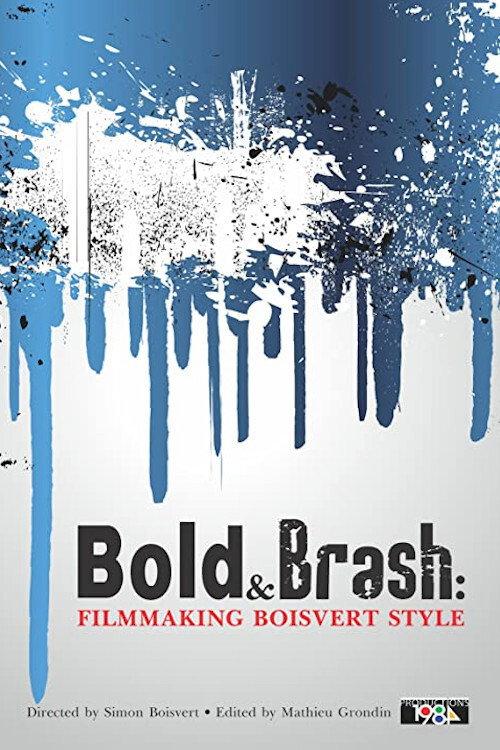Bold & Brash: Filmmaking Boisvert Style 2014 official movie poster