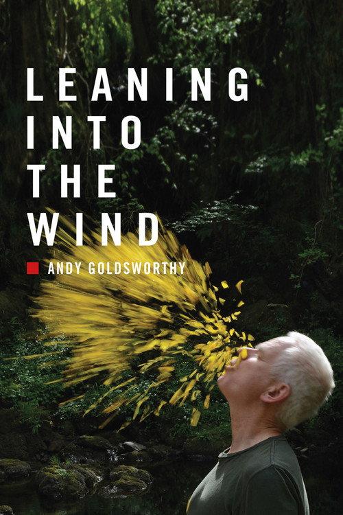 Leaning Into the Wind: Andy Goldsworthy 2018 official movie poster