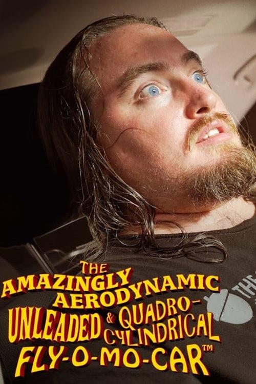 The Amazingly Aerodynamic Unleaded & Quadro-Cylindrical Fly-O-Mo Car™ 2022 official movie poster