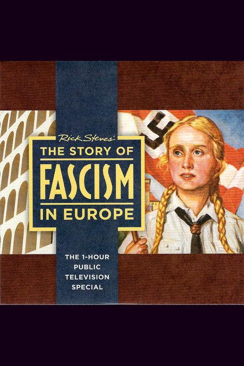 Rick Steves The Story of Fascism in Europe 2018 official movie poster