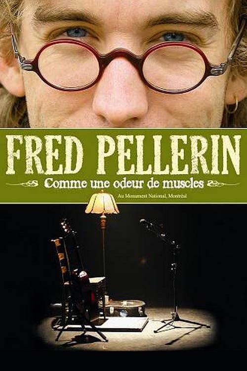 Fred Pellerin : Comme une odeur de muscles 2008 official movie poster