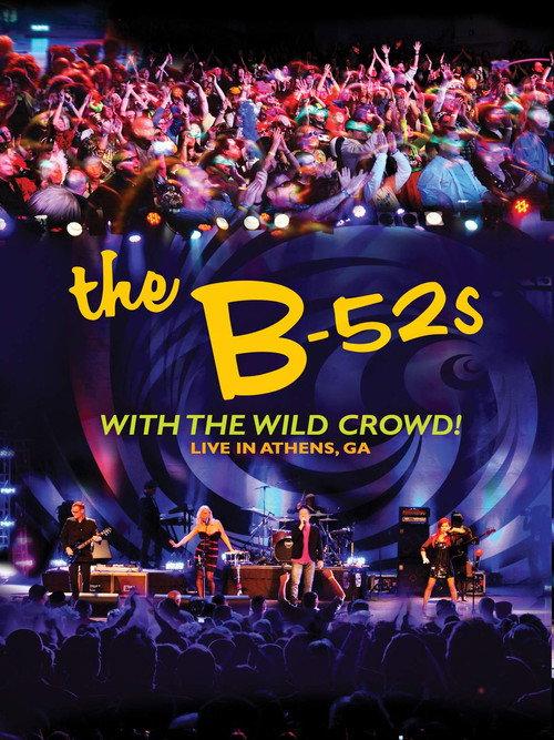 The B-52s with the Wild Crowd! - Live in Athens, GA 2012 official movie poster