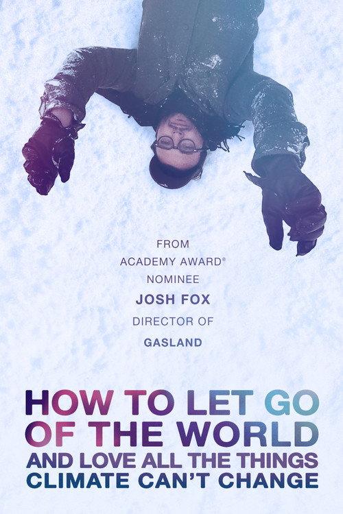 How to Let Go of the World and Love All the Things Climate Can't Change 2016 official movie poster