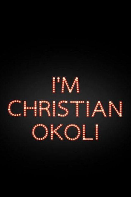I'm Christian Okoli 2014 official movie poster