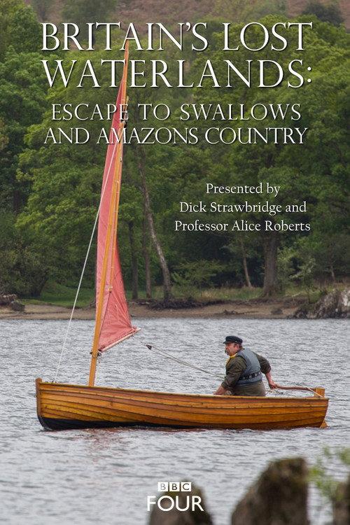 Britain's Lost Waterlands: Escape to Swallows and Amazons Country 2016 official movie poster