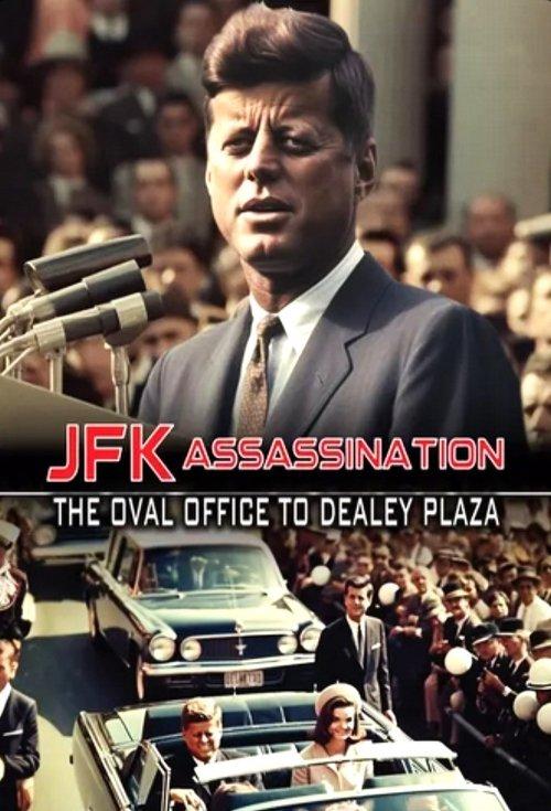 JFK Assassination: The Oval Office to Dealey Plaza 2023 official movie poster